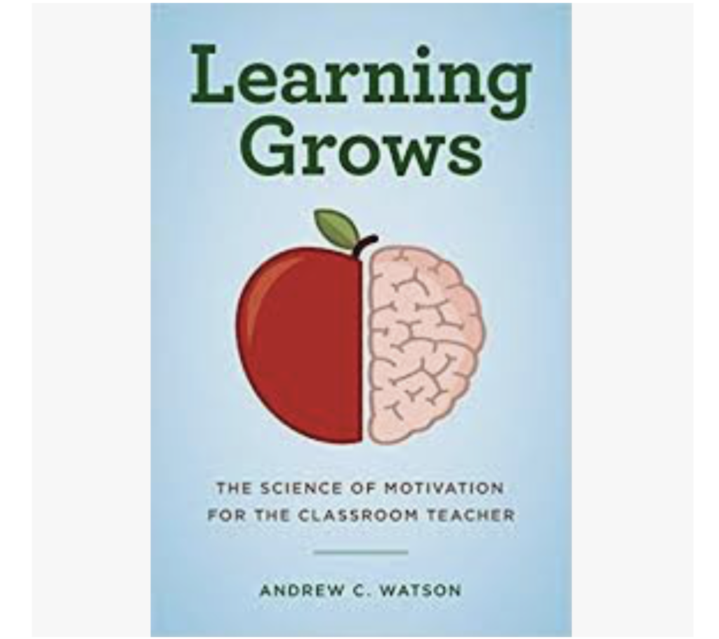 Learning Grows: The Science of Motivation for the Classroom Teacher