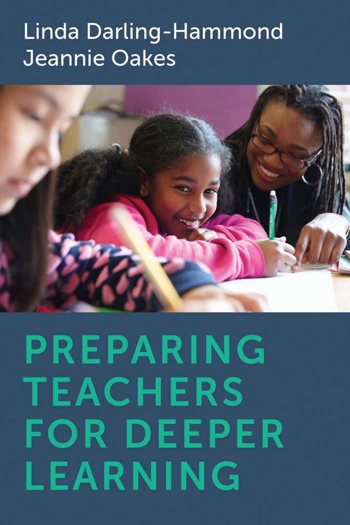 Preparing Teachers for Deeper Learning by Linda Darling-Hammond and Jennie Oakes