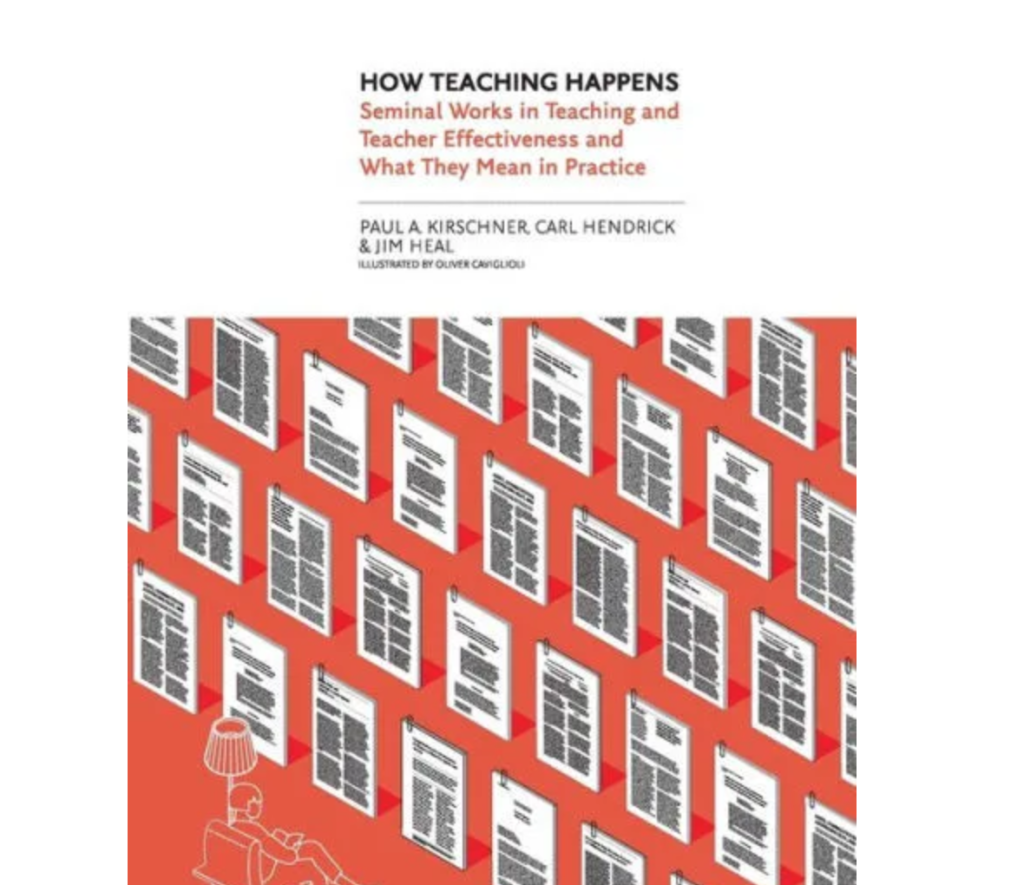 How Teaching Happens by Paul Paul Kirschner, Carl Hendrick, and Jim Heal