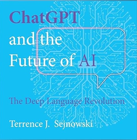 ChatGPT and the Future of AI—The Deep Language Revolution by Terrence Sejnowski